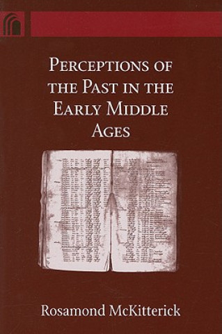Kniha Perceptions of the Past in the Early Middle Ages Rosamond McKitterick