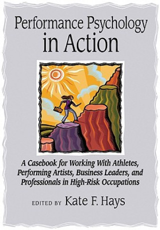 Knjiga Performance Psychology in Action Kate F. Hays