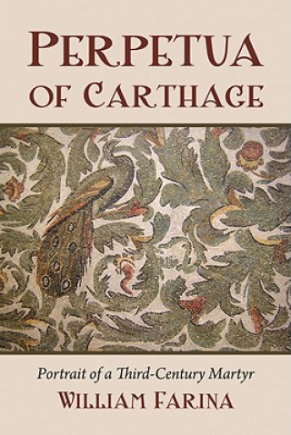 Knjiga Perpetua of Carthage William Farina