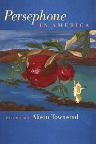 Knjiga Persephone in America Alison Townsend