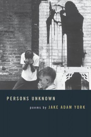 Carte Persons Unknown Jake Adam York