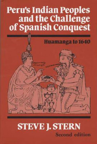 Buch Peru's Indian Peoples and the Challenge of Spanish Conquest Steve J. Stern