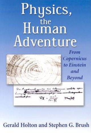 Kniha Physics, the Human Adventure Stephen G. Brush