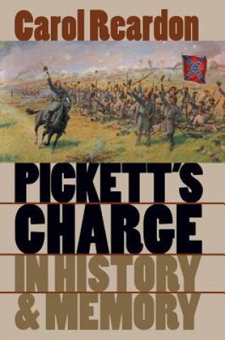 Knjiga Pickett's Charge in History and Memory Carol Reardon