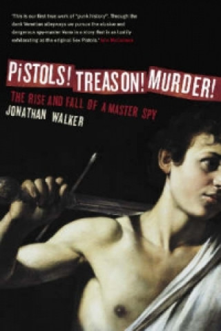 Kniha Pistols! Treason! Murder! Jonathan Walker