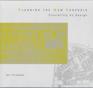 Könyv Planning the New Suburbia Avi Friedman