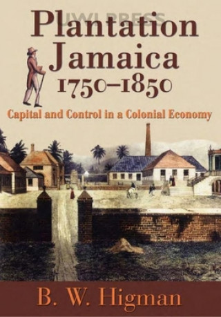 Könyv Plantation Jamaica, 1750-1850 B. W. Higman