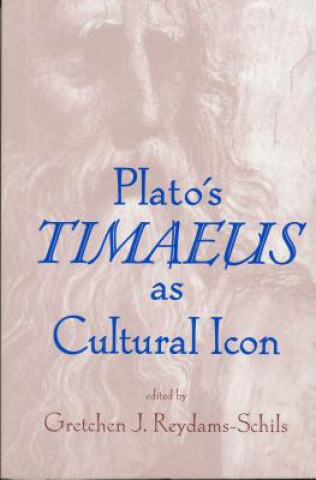 Livre Plato's Timaeus as Cultural Icon Gretchen Reydams-Schils