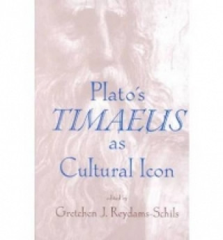 Kniha Plato's Timaeus as Cultural Icon Gretchen Reydams-Schils