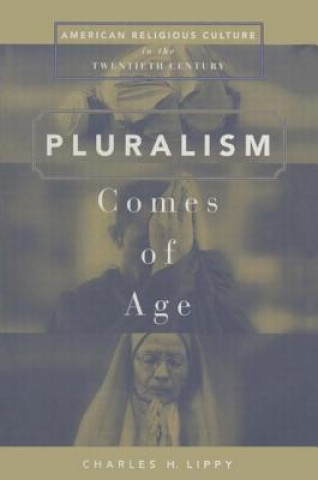 Könyv Pluralism Comes of Age Charles H. Lippy