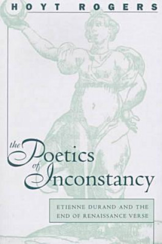 Könyv Poetics of Inconstancy Hoyt Rogers