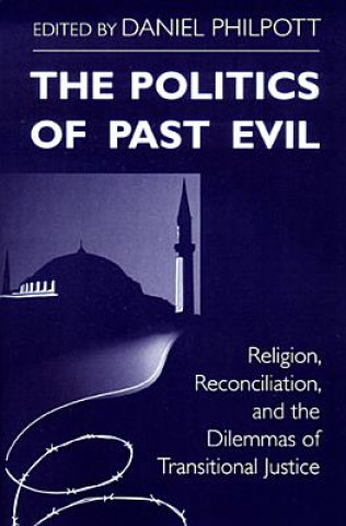 Könyv Politics of Past Evil, The R. Scott Appleby