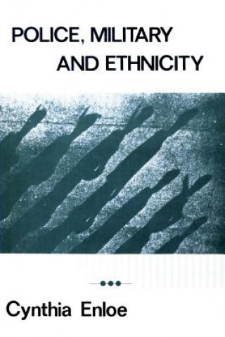 Könyv Police, Military and Ethnicity Cynthia H. Enloe