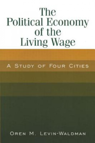 Book Political Economy of the Living Wage: A Study of Four Cities Oren M. Levin-Waldman