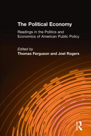 Könyv Political Economy: Readings in the Politics and Economics of American Public Policy Thomas Ferguson