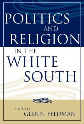 Kniha Politics and Religion in the White South Glenn Feldman