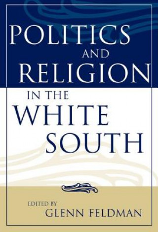 Книга Politics and Religion in the White South Glenn Feldman