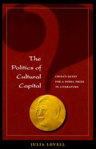 Kniha Politics of Cultural Capital Julia Lovell