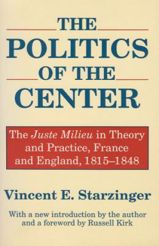 Książka Politics of the Center Vincent E. Starzinger