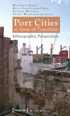 Книга Port Cities as Areas of Transition - Ethnographic Perspectives Waltraud Kokot