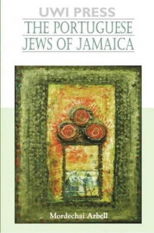 Könyv Portuguese Jews of Jamaica Mordechai Arbell