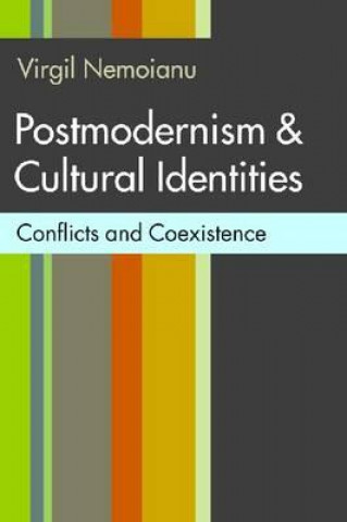 Carte Postmodernism and Cultural Identities Virgil Nemoianu