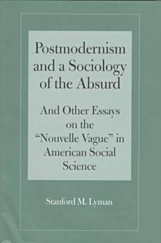 Kniha Postmodernism & a Sociology Stanford M. Lyman