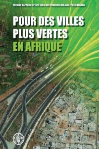 Kniha Pour des villes plus vertes en Afrique Food and Agriculture Organization of the United Nations