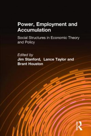 Kniha Power, Employment and Accumulation Jim Stanford