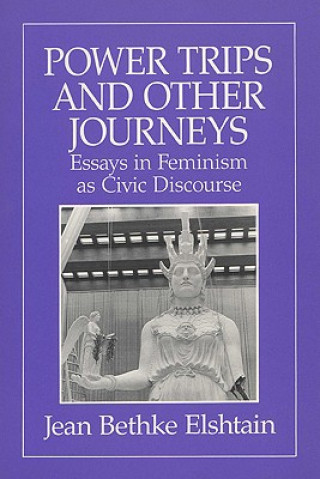 Carte Power Trips and Other Journeys Jean Bethke Elshtain