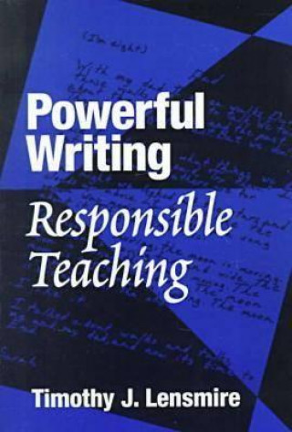 Book Powerful Writing, Responsible Teaching Timothy Lensmire