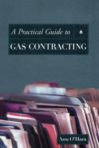 Könyv Practical Guide to Gas Contracting Ann O'Hara