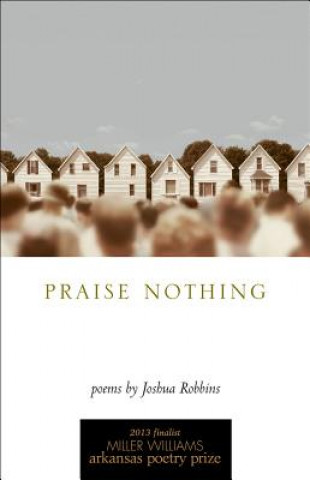 Книга Praise Nothing Josh Robbins