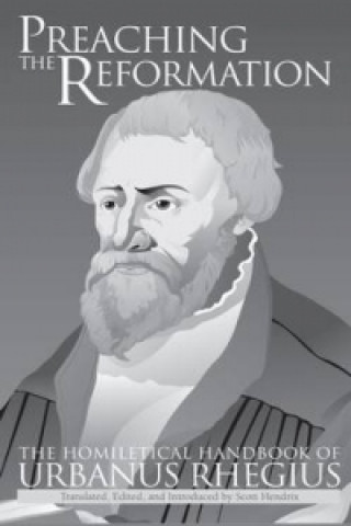 Knjiga Preaching the Reformation Scott Hendrix