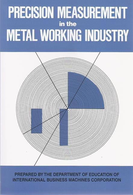 Carte Precision Measurement in the Metal Working Industry IBM Education Department Staff