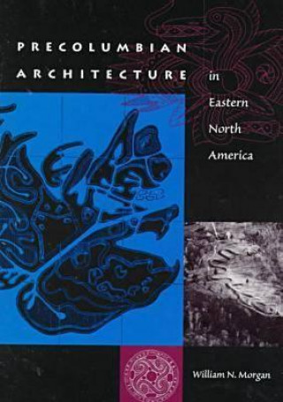 Kniha Precolumbian Architecture in Eastern North America William N. Morgan