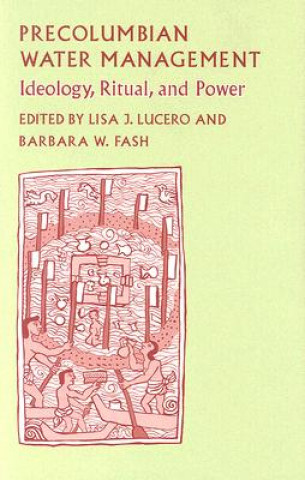Kniha Precolumbian Water Management Barbara W. Fash