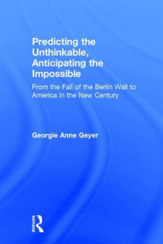 Carte Predicting the Unthinkable, Anticipating the Impossible Georgie Anne Geyer