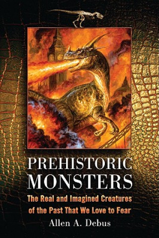 Knjiga Prehistoric Monsters Allen A. Debus