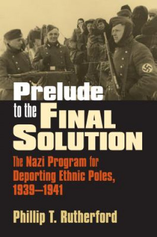Carte Prelude to the Final Solution Phillip T. Rutherford