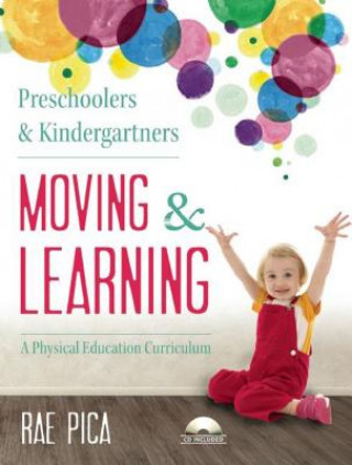 Carte Preschoolers and Kindergarteners Moving and Learning Rae Pica