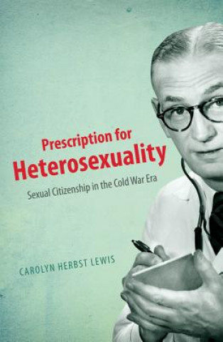 Książka Prescription for Heterosexuality Carolyn Herbst Lewis