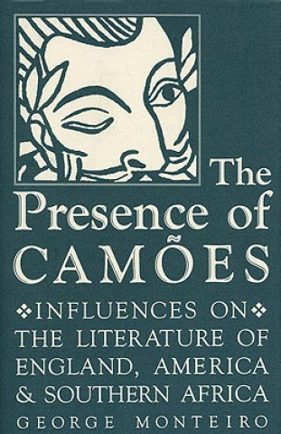 Kniha Presence of Camoes George Monteiro