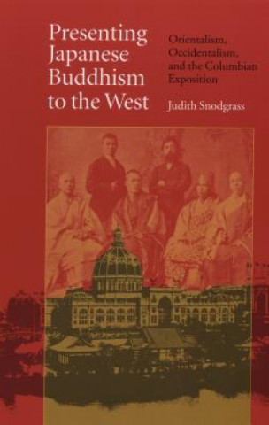 Könyv Presenting Japanese Buddhism to the West Judith Snodgrass