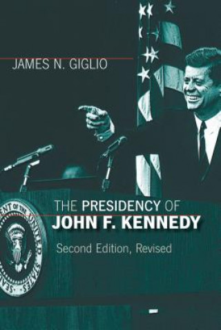 Kniha Presidency of John F. Kennedy James N. Giglio