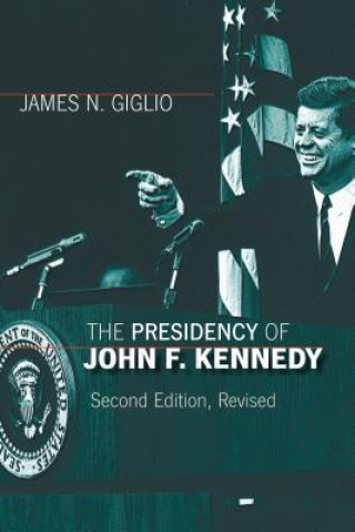 Könyv Presidency of John F. Kennedy James N. Giglio