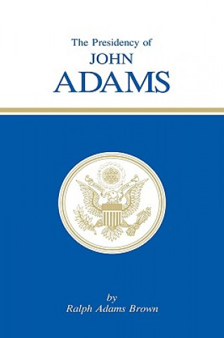 Libro Presidency of John Adams Ralph Adams Brown