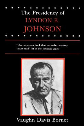 Book Presidency of Lyndon B. Johnson Vaughn Davis Bornet