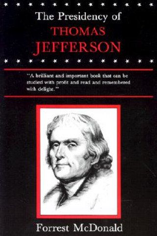 Kniha Presidency of Thomas Jefferson Forrest McDonald