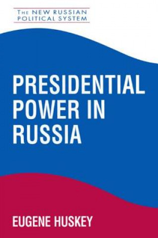 Libro Presidential Power in Russia Eugene Huskey